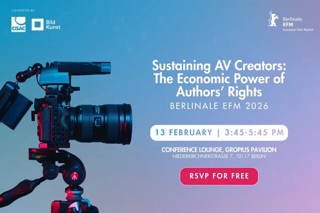 Ankündigung der Veranstaltung "Sustaining AV Creators: The Economic Power of Authors' Rights. Berlinale EFM 2026. 13 February, 3:45–5:45 PM, Conference Lounge, Gropius Pavilion, Niederkirchnerstrasse 7, 10117 Berlin; RSVP for free". Abgebildet ist eine Fotokamera sowie die Logos von CISAC, VG Bild-Kunst und Berlinale EFM.
